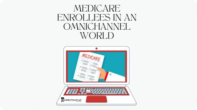 Driving Medicare Enrollees in an Omnichannel World Driving Medicare Enrollees in an Omnichannel World
