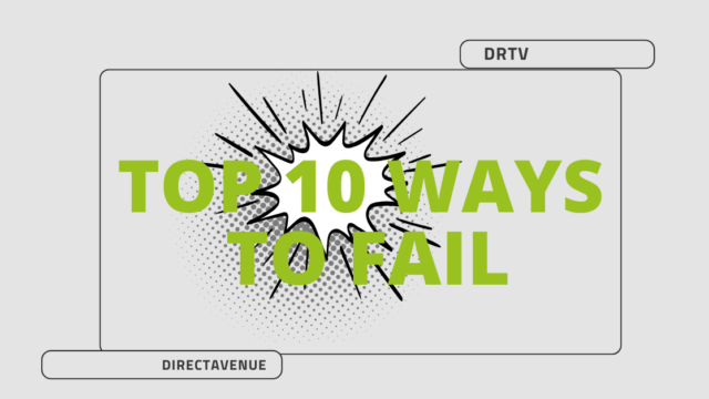 Direct Response TV – Top 10 Ways to Fail in 2025 Direct Response TV – Top 10 Ways to Fail in 2025